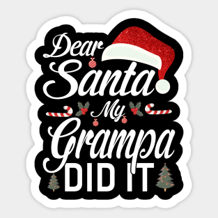 Dear Santa My Grampa Did It Funny Sticker